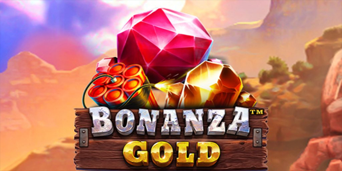Panduan Agar Mudah Maxwin Bermain Slot Bonanza Gold